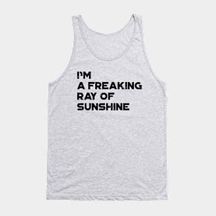 I'm A Freaking Ray Of Sunshine Funny Tank Top